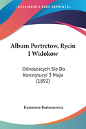 Album Portretow, Rycin I Widokow: Odnoszacych Sie Do Konstytucyi 3 Maja (1892)