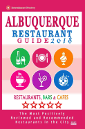 Albuquerque Restaurant Guide 2018: Best Rated Restaurants in Albuquerque, New Mexico - 500 Restaurants, Bars and Cafes Recommended for Visitors, 2018