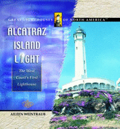 Alcatraz Island Light: The West Coast's First Lighthouse - Weintraub, Aileen