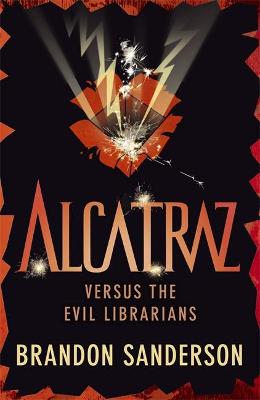 Alcatraz versus the Evil Librarians - Sanderson, Brandon, and Knowles, Patrick (Designer)