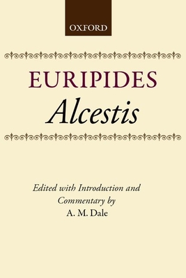 Alcestis - Euripides, and Dale, A M (Editor)