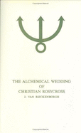 Alchemical Wedding of Christian Rosycross (Chymische Hochzeit Christiani Rosencreutz, Anno 1459i) PT. 1: Esoteric Analysis of the Spiritual Testament - Van Rijckenborgh, Jan, and Rijckenborgh, J Van