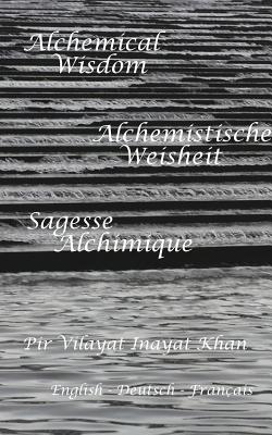 Alchemical Wisdom: English, Deutsch, Franaise - Khan, Pir Vilayat Inayat
