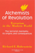 Alchemists of Revolution: Terrorism in the Modern World