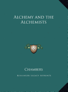 Alchemy and the Alchemists - Chambers