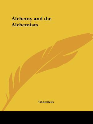 Alchemy and the Alchemists - Chambers, John Ed