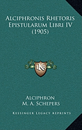 Alciphronis Rhetoris Epistularum Libri IV (1905)