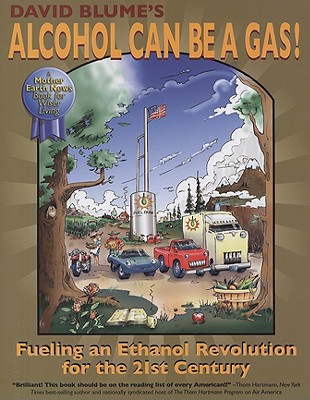 Alcohol Can Be a Gas!: Fueling an Ethanol Revolution for the 21st Century - Blume, David, and Winks, Michael (Editor), and Fuller, R Buckminster, Professor (Foreword by)