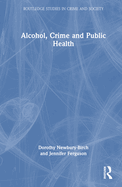 Alcohol, Crime and Public Health