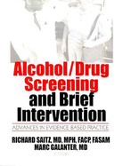 Alcohol/Drug Screening and Brief Intervention: Advances in Evidence-Based Practice - Galanter, Mark, and Saitz, Richard