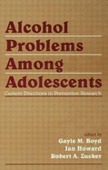 Alcohol Problems Among Adolescents: Current Directions in Prevention Research
