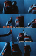 Alcohol: The Ambiguous Molecule - Edwards, Griffith
