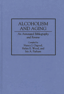Alcoholism and Aging: An Annotated Bibliography and Review