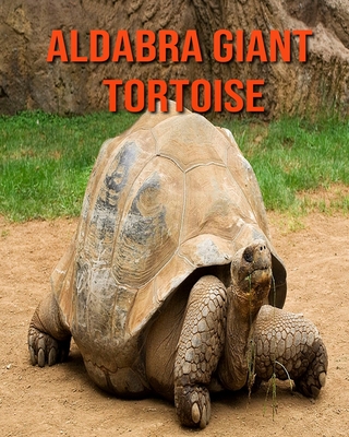 Aldabra Giant Tortoise: Children Book of Fun Facts & Amazing Photos by ...