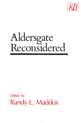 Aldersgate Reconsidered - Maddox, Randy L (Editor)