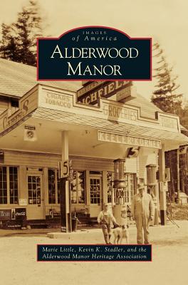 Alderwood Manor - Little, Marie, and Stadler, Kevin K, and Alderwood Manor Heritage Association