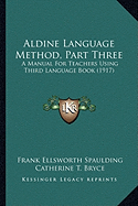 Aldine Language Method, Part Three: A Manual For Teachers Using Third Language Book (1917)