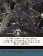 Aldine Third Language Book; Language, Grammar, Composition, Grades Seven and Eight and Junior High Schools