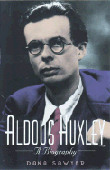 Aldous Huxley: A Biography