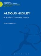 Aldous Huxley: A Study of the Major Novels