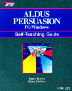 Aldus Persuasion PC/Windows: Self-Teaching Guide