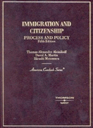 Aleinikoff, Martin and Motomura's Immigration & Citizenship: Process and Policy, 5th (American Casebook Series])