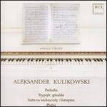 Aleksander Kuliokowski: Preludia; Tryptuk goralski; Suita na wiolonczele i fortepian; Piesni