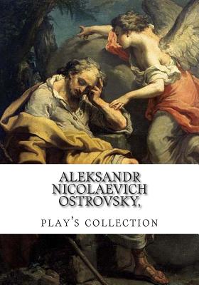 Aleksandr Nicolaevich Ostrovsky, play's collection - Rapall Noyes, George, and Garnett, Constance, and Nicolaevich Ostrovsky, Aleksandr