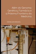 Alem do Genoma: Genetica, Farmacia e a Proxima Fronteira da Medicina