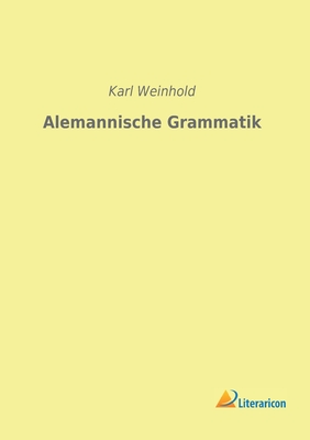 Alemannische Grammatik - Weinhold, Karl