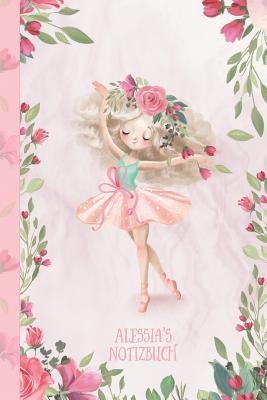 Alessia's Notizbuch: Zauberhafte Ballerina, Tanzendes Mdchen - Publishing, Dancenotes