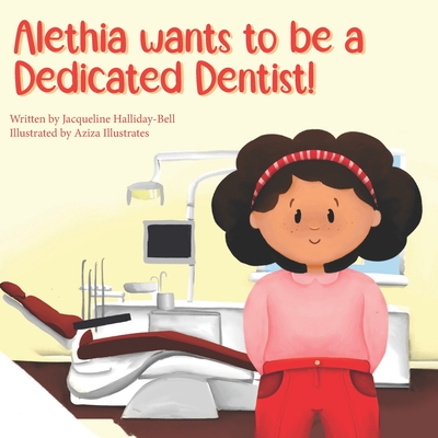 Alethia wants to be a Dedicated Dentist - Halliday - Bell, Jacqueline