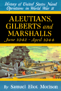 Aleutians, Gilberts and Marshalls: June 1942-April 1944