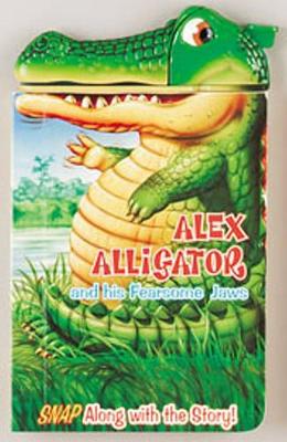 Alex Alligator and His Fearsome Jaws - Flemming, Paul