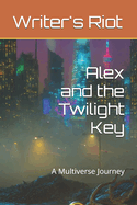 Alex and the Twilight Key: A Multiverse Journey