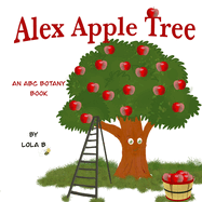 Alex Apple Tree: An ABC Botany Book