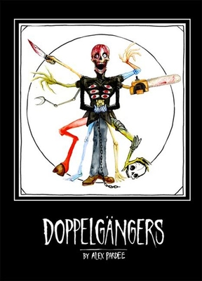 Alex Pardee's Doppelgangers - Pardee, Alex