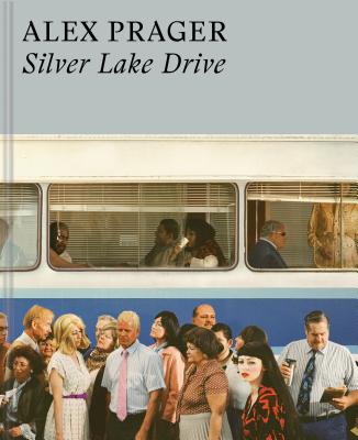 Alex Prager: Silver Lake Drive: (Photography Books, Coffee Table Photo Books, Contemporary Art Books) - Prager, Alex, and Herschdorfer, Nathalie, and Govan, Michael (Introduction by)