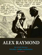 Alex Raymond: An Artistic Journey: Adventure, Intrigue and Romance