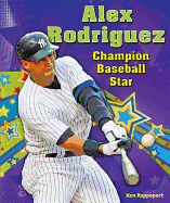 Alex Rodriguez: Champion Baseball Star