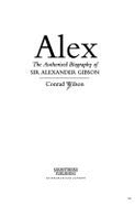 Alex: The Authorized Biography of Sir Alexander Gibson - Wilson, Conrad