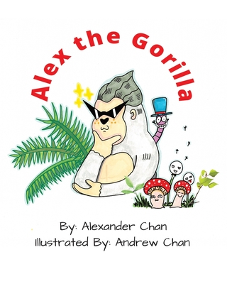 Alex the Gorilla - Chan, Alexander L, and Chan, Andrew Y