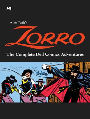 Alex Toth's Zorro: The Complete Dell Comics Adventures - Toth, Alex, and Herman, Daniel (Editor)