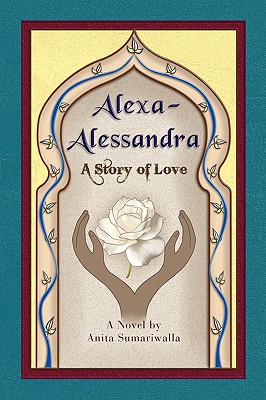 Alexa-Alessandra: A Story of Love - Sumariwalla, Anita