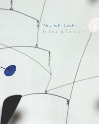 Alexander Calder: Performing Sculpture - Hume, Achim Borchardt -