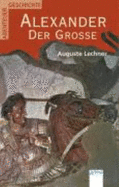 Alexander Der Grosse: Er Zog Aus, Die Welt Zu Erobern