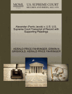 Alexander (Ferris Jacob) V. U.S. U.S. Supreme Court Transcript of Record with Supporting Pleadings