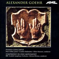Alexander Goehr: Piano Concerto; Symphony in One Movement - Peter Serkin (piano)