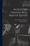 Alexander Graham Bell, Man of Sound