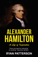 Alexander Hamilton: A Life of Inspiration